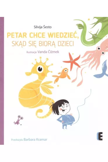 Petar chce wiedzie�, sk�d si� bior� dzieci - Silvija Sesto