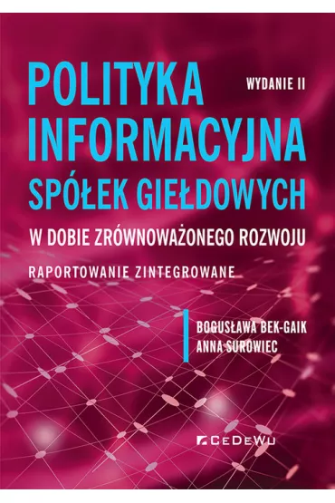 Polityka informacyjna sp�ek gie�dowych w dobie zr�wnowa�onego rozwoju - Anna Surowiec, Bogus�awa Bek-Gaik