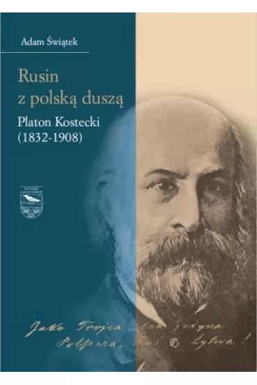Rusin z polsk� dusz�: Platon Kostecki (1832-1908) - Adam �wi�tek