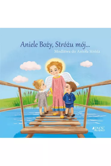 Aniele Bo�y, Str�u m�j.... Modlitwa do Anio�a Str�a - Ola Makowska