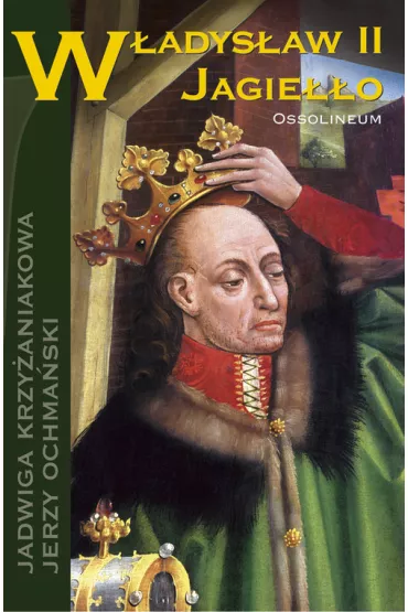 W�adys�aw II Jagie��o - Jadwiga Krzy�aniakowa, Jerzy Ochma�ski