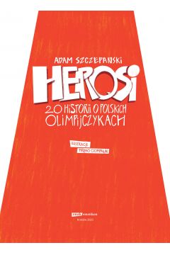Herosi. 20 historii o polskich olimpijczykach