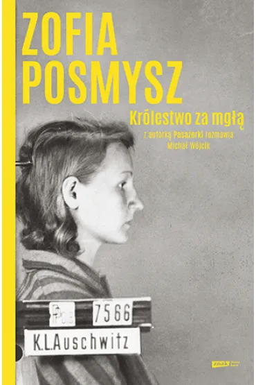 Kr�lestwo za mg��. Z autork� Pasa�erki rozmawia Micha� W�jcik - Micha� W�jcik, Zofia Posmysz