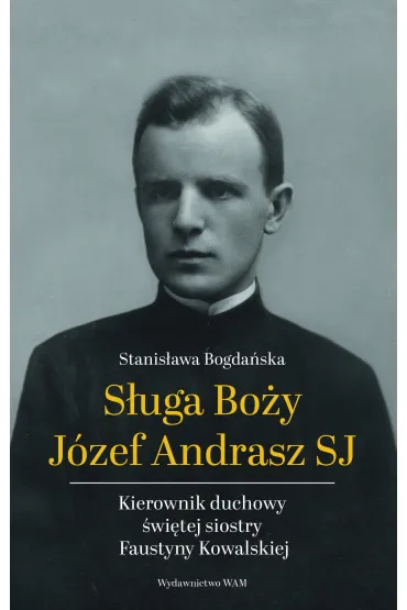S�uga Bo�y J�zef Andrasz SJ - Stanis�awa Bogda�ska