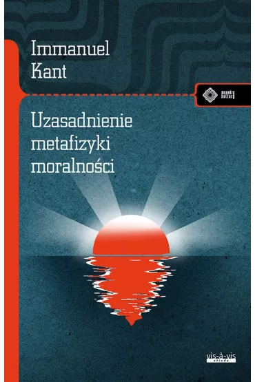 Uzasadnienie metafizyki moralno�ci - Immanuel Kant