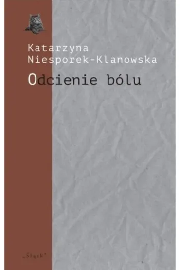 Odcienie b�lu. Trzy szkice o poezji J�zefa Wittlin - Katarzyna  Niesporek-Klanowska