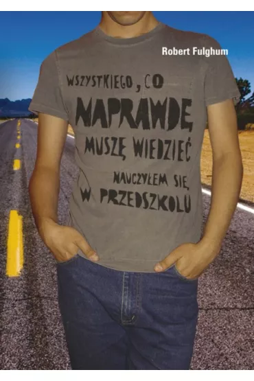 Wszystkiego, co naprawd� musz� wiedzie�... - Robert Fulghum