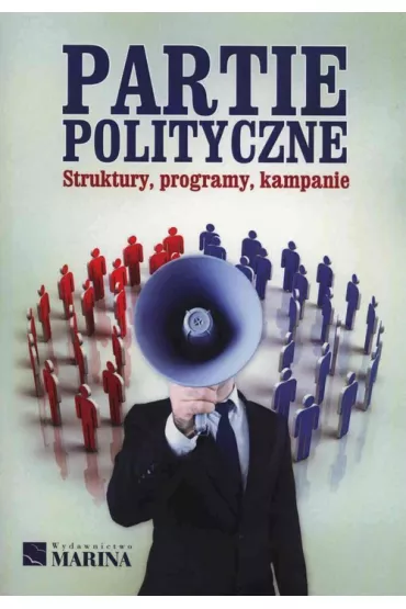Partie polityczne. Struktury, programy,kampanie - �ukasz Tomczak
