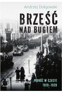 Brze nad Bugiem. Podr w czasie 1919-1939