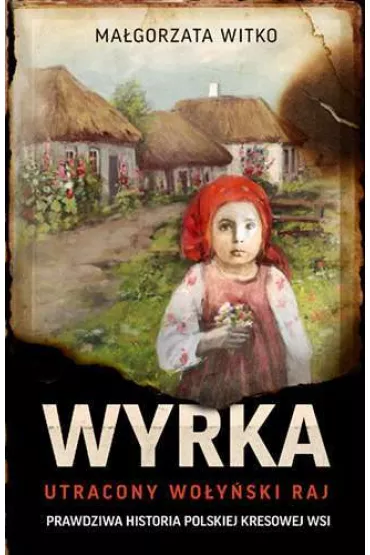 Wyrka. Utracony wo�y�ski raj (pocket) - Ma�gorzata  Witko
