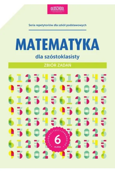 Matematyka dla sz�stoklasisty zbi�r zada� - Adam Konstantynowicz, Anna Konstantynowicz