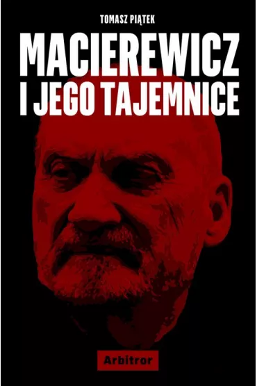 Macierewicz i jego tajemnice - Tomasz Pitek