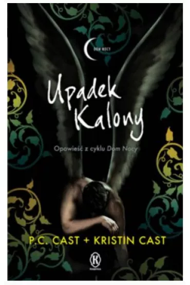 Dom Nocy. Upadek Kalony - Kristin Cast, P. C. Cast
