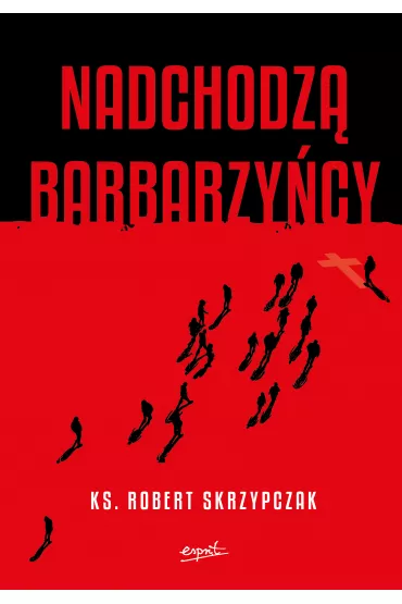 Nadchodz� barbarzy�cy - Robert Skrzypczak