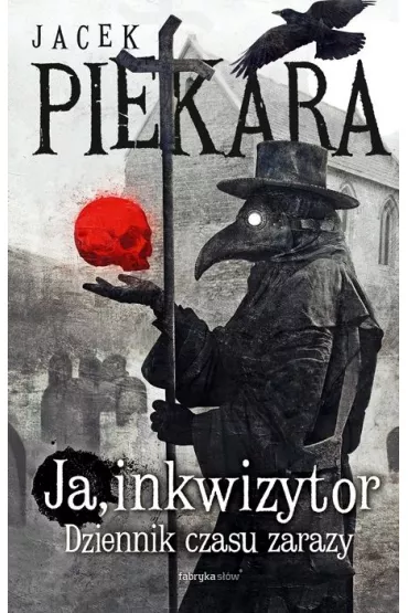 Ja, Inkwizytor. Dziennik czasu zarazy. Cykl o Mordimerze Madderdinie - Jacek Piekara