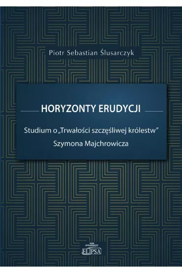 Horyzonty erudycji - Piotr Sebastian  �lusarczyk