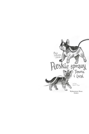 Pieskie sprawy Timona i Lusi - Maja  Szanecka-�o�dak