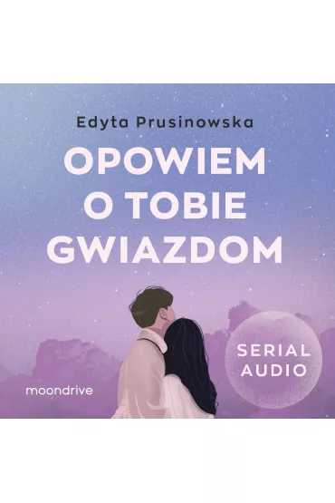Audiobook Opowiem o tobie gwiazdom mp3 - Edyta Prusinowska