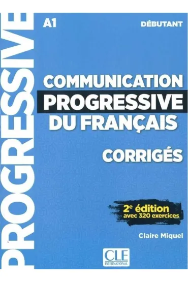 Communication Progressive Niveau Debutant corriges 2ed - Claire Miquel