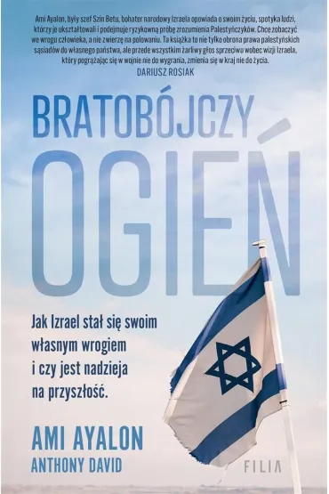 Bratob�jczy ogie�. Jak Izrael sta� si� swoim w�asnym wrogiem i czy jest nadzieja na przysz�o�� - Ami Ayalon