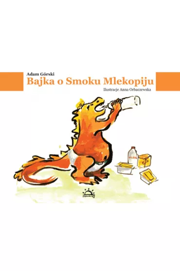 Bajka o smoku Mlekopiju - Adam G�rski