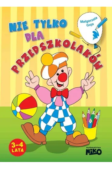 Nie tylko dla przedszkolak�w 3-4 lata - Ma�gorzata Goja