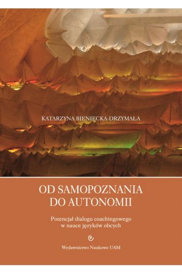 Od samopoznania do autonomii. Potencjał dialogu coachingowego w nauce języków obcych