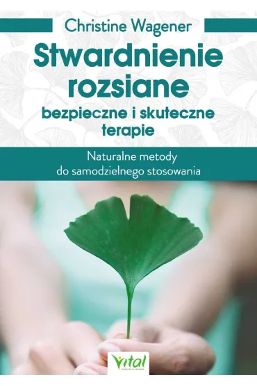 Stwardnienie rozsiane bezpieczne i skuteczne terapie naturalne metody do samodzielnego stosowania - Christine Wagener-Thiele