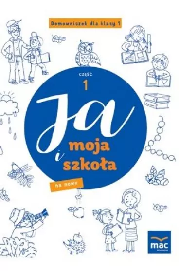 Ja i Moja Szko�a na nowo. Domowniczek dla klasy 1. Cz�� 1 - Jolanta Faliszewska