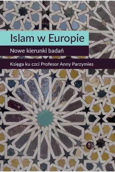 Islam w Europie. Nowe kierunki bada� - Konrad Zasztowt, Marta Widy-Behiesse