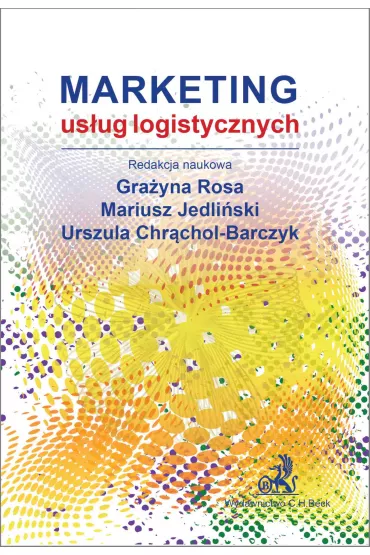 eBook Marketing us�ug logistycznych pdf - Rosa Gra�yna, Mariusz Jedli�ski, Urszula Chr�chol-Barczyk