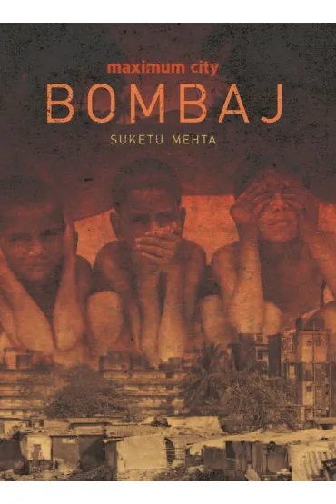 Maximum City Bombaj - Mehta Suketu