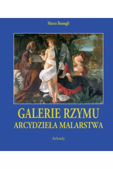 Arcydzie�a Malarstwa. Galerie Rzymu - Bussagli Marco