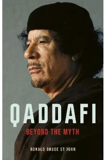 Qaddafi. Beyond the Myth - Ronald Bruce St John