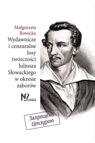 Wydawnicze i cenzuralne losy tw�rczo�ci Juliusza S�owackiego w okresie zabor�w - Ma�gorzata Rowicka