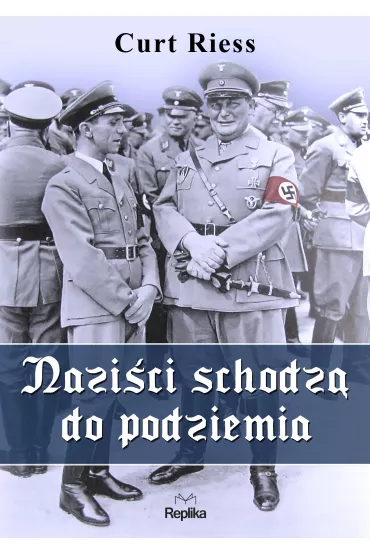 Nazi�ci schodz� do podziemia - Curt Riess