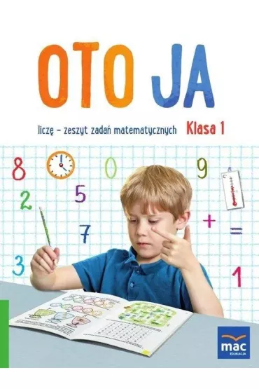 Oto ja. Licz�. Zeszyt zada� matematycznych. Klasa 1 - Danuta Syno�, Joanna Wosianek, Justyna Koz�owska, Katarzyna Michalska