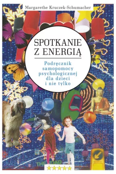 Spotkanie z Energi�. Podr�cznik samopomocy psychologicznej dla dzieci i nie tylko - Kruczek-Schumacher Margarethe