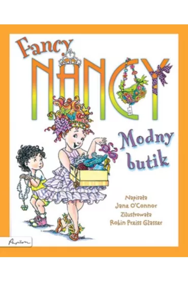 FANCY NANCY MODNY BUTIK-PAPILON - Jane O`Connor, Robin Preiss Glasser