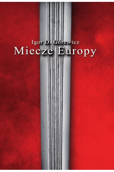 Miecze Europy - Igor D. G�rewicz