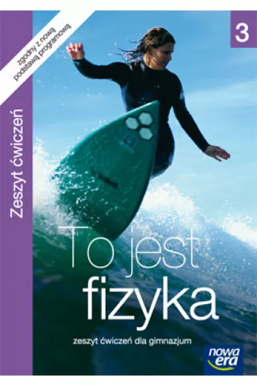 To jest fizyka 3. Zeszyt �wicze�. Gimnazjum - Marcin Braun, Weronika �liwa