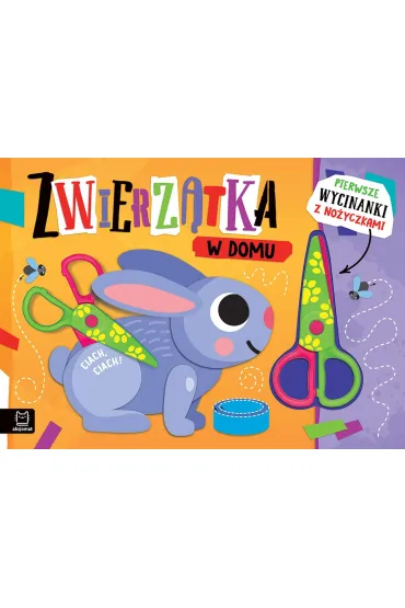 Pierwsze wycinanki z no�yczkami. Zwierz�tka w domu - Agnieszka Bator