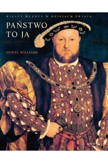 Pa�stwo to ja. Wielcy w�adcy w dziejach �wiata - Williams Hywel