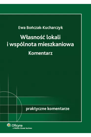 W�asno�� lokali i wsp�lnota mieszkaniowa Komentarz - Ewa Bo�czak-Kucharczyk