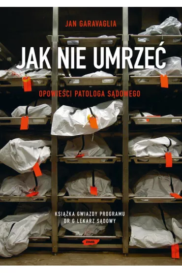 Jak nie umrze� Opowie�ci patologa s�dowego - Jan Garavaglia