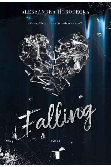 Falling. Fall. Tom 1 - Aleksandra  Horodecka