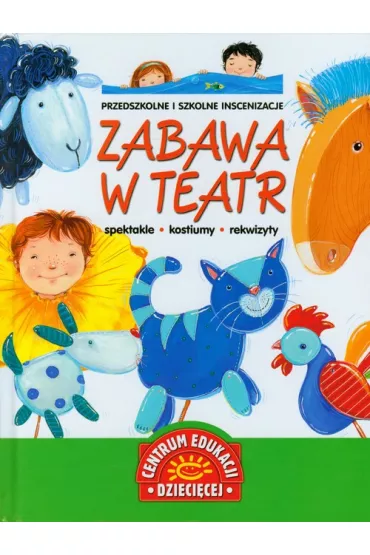 Zabawa w teatr. Przedszkolne i szkolne inscenizacje