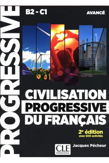 Civilisation progressive du francais niveau avance B2-C1 ksi��ka + Cd audio avec 500 activites - Jacques Pecheur