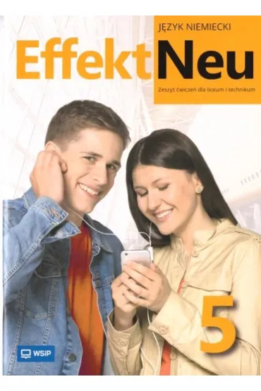Effekt Neu 5. Zeszyt �wicze� do j�zyka niemieckiego dla liceum i technikum