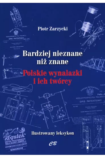 Bardziej nieznane ni� znane Polskie wynalazki i ich tw�rcy - Piotr Zarzycki